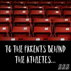 To the Parents Behind the Athletes